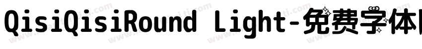 QisiQisiRound Light字体转换